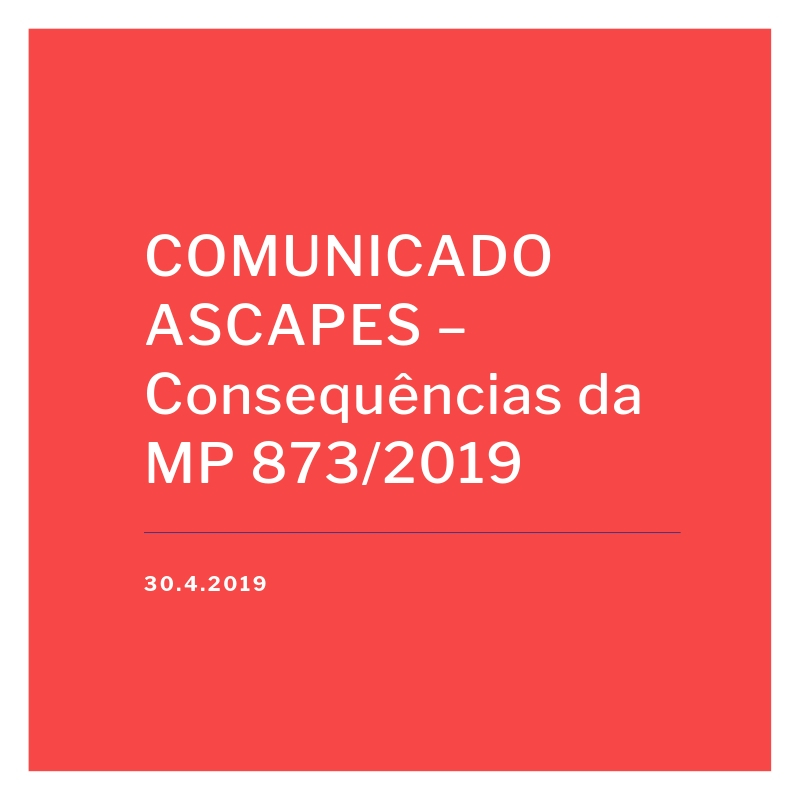 COMUNICADO ASCAPES – Consequências da MP 873/2019