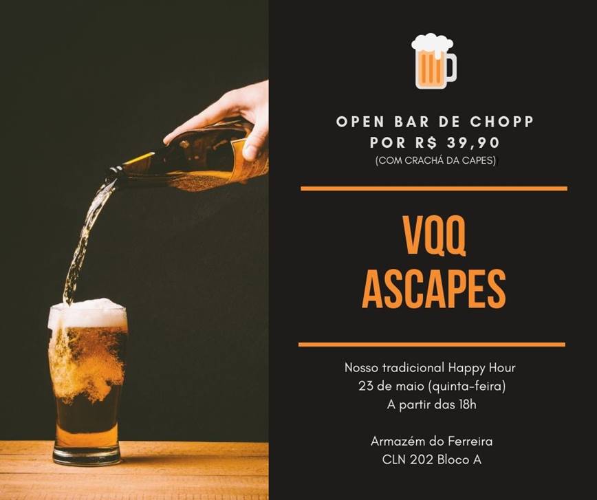 VQQ ASCAPES DE MAIO – OPEN BAR DE CHOPP – NESTA QUINTA!