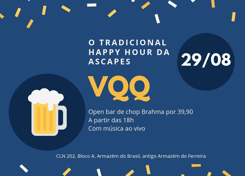 VQQ – O Tradicional Happy Hour da ASCAPES