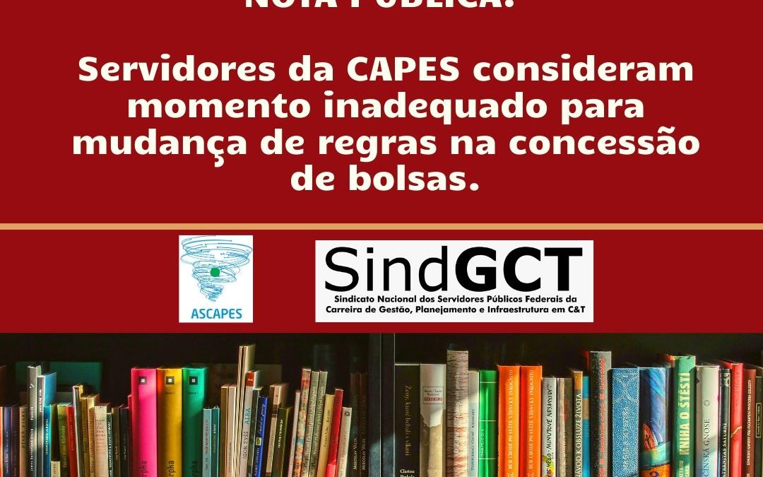NOTA PÚBLICA: Servidores da CAPES consideram momento inadequado para mudança de regras na concessão de bolsas