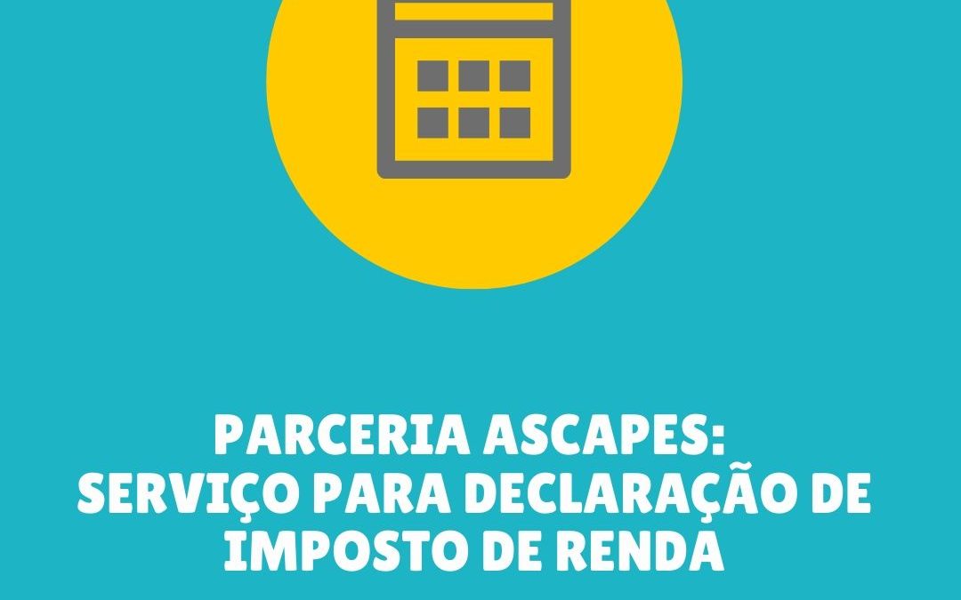 PARCERIA ASCAPES: SERVIÇO PARA DECLARAÇÃO DE IMPOSTO DE RENDA