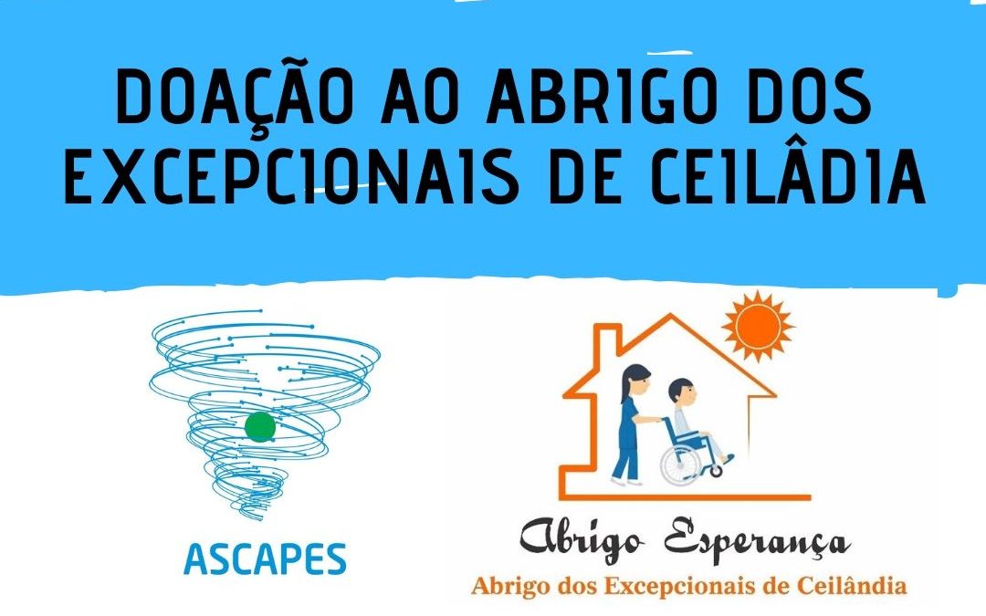 Abrigo dos Excepcionais da Ceilândia: Primeiro beneficiado com a doação da ASCAPES.