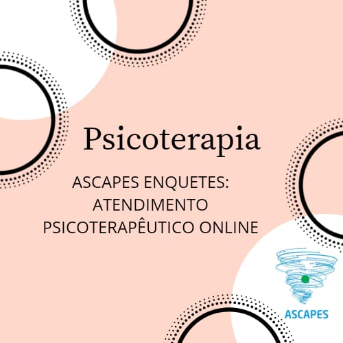 ASCAPES ENQUETES – ATENDIMENTO PSICOTERAPÊUTICO ONLINE