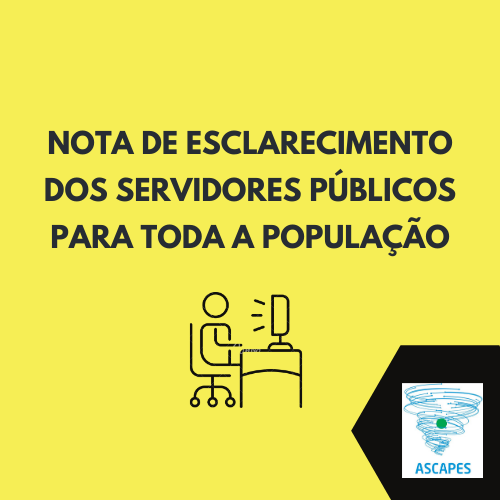 NOTA DE ESCLARECIMENTO DOS SERVIDORES PÚBLICOS PARA TODA A POPULAÇÃO: