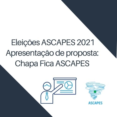 Apresentação de proposta: Chapa Fica ASCAPES ASCAPES